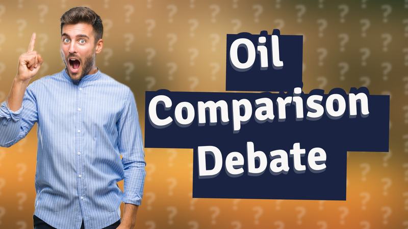 Oil Comparison Debate