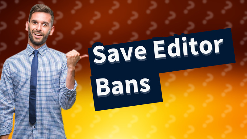 Save Editor Bans