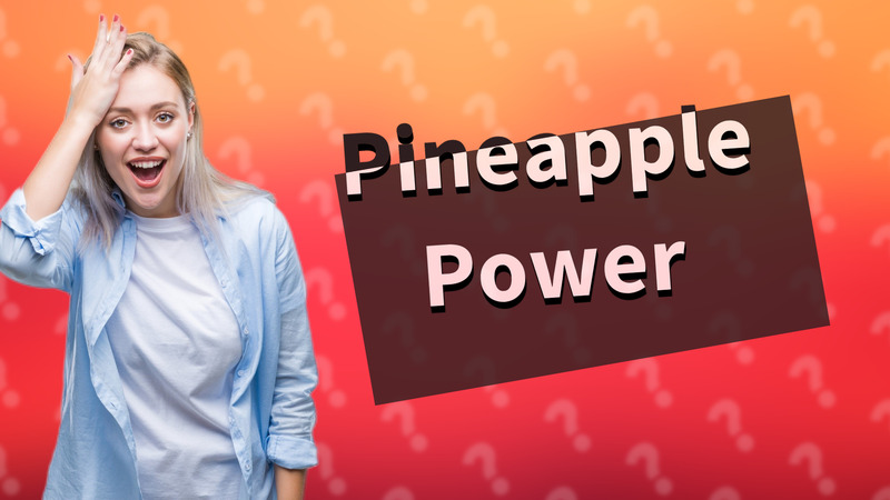 Pineapple Power