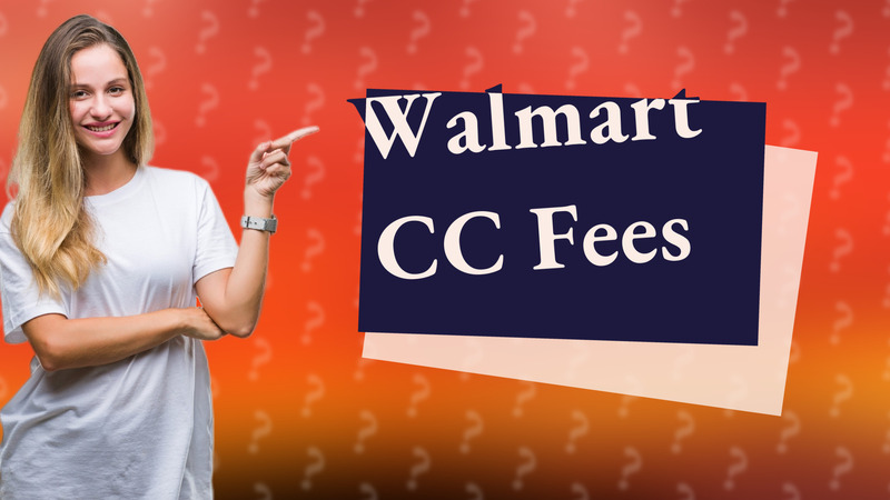 Walmart CC Fees