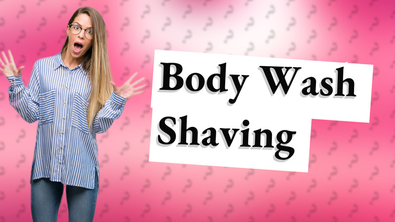 Body Wash Shaving