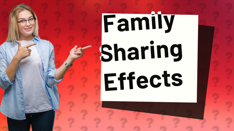Family Sharing Effects