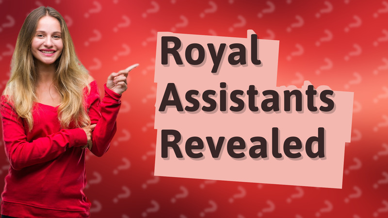 Royal Assistants Revealed