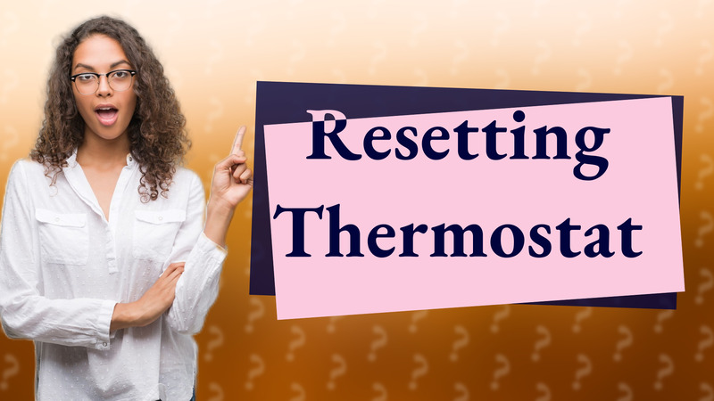 Resetting Thermostat