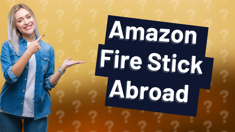 Amazon Fire Stick Abroad