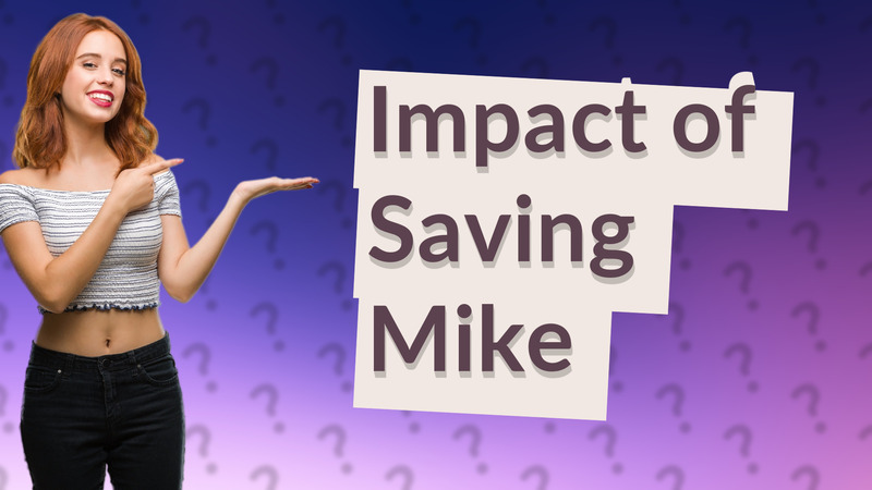 Impact of Saving Mike