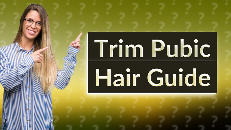 Trim Pubic Hair Guide