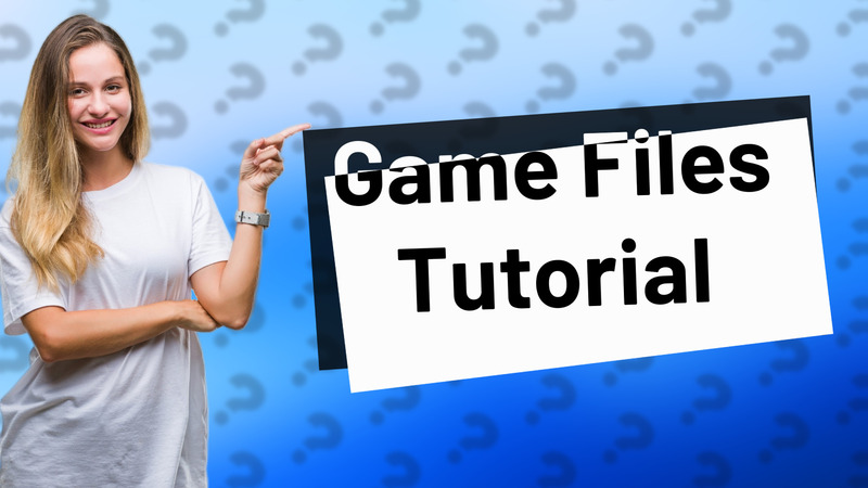 Game Files Tutorial