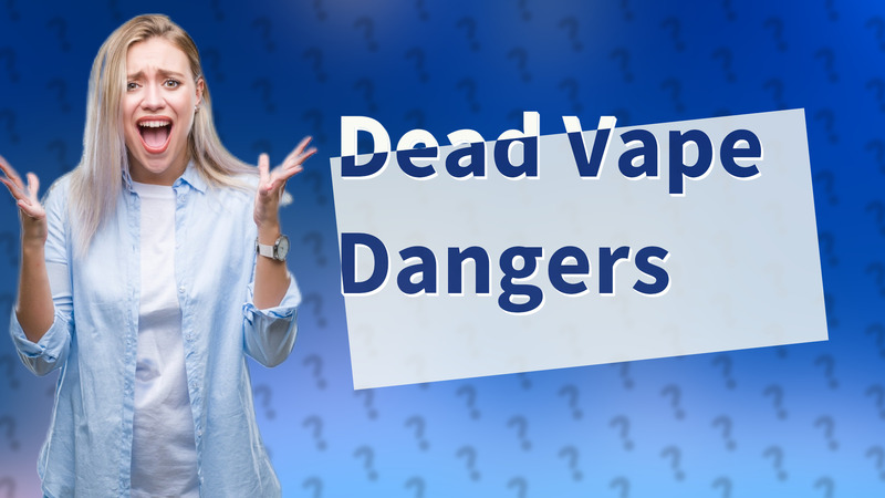 Dead Vape Dangers