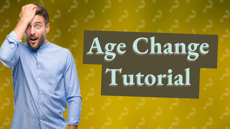 Age Change Tutorial