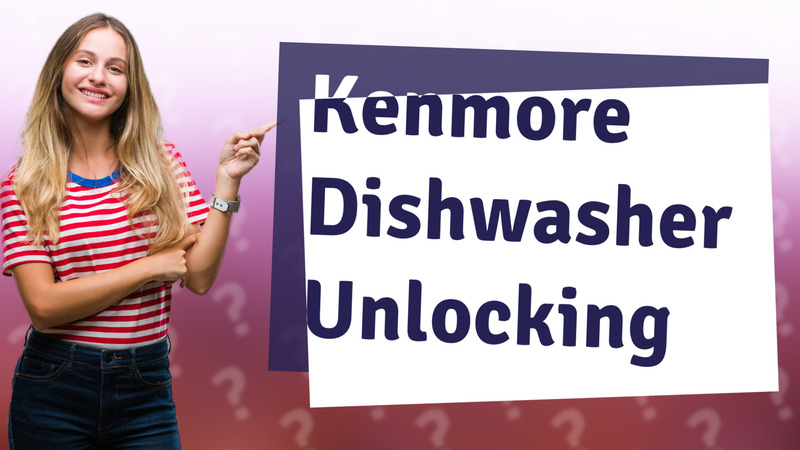 Kenmore Dishwasher Unlocking