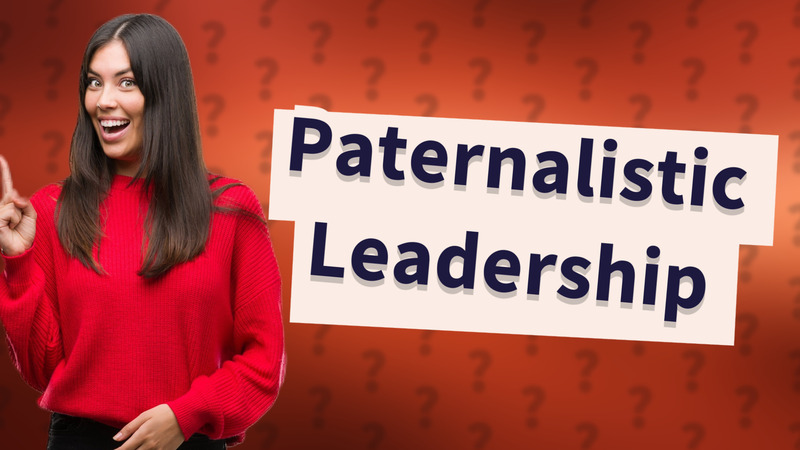 Paternalistic Leadership