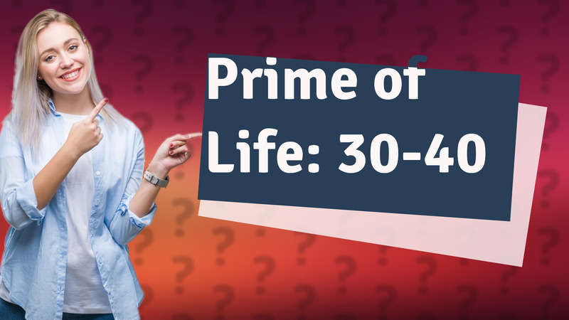 Prime of Life: 30-40