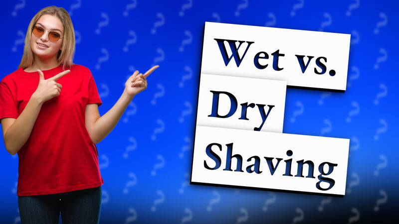 Wet vs. Dry Shaving