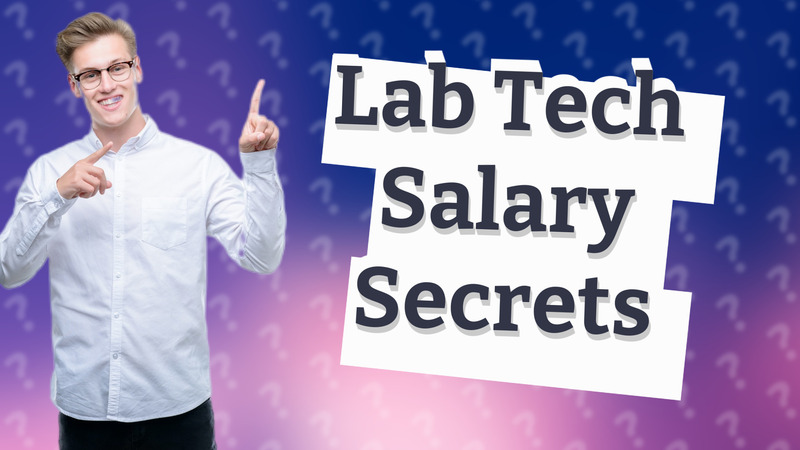 Lab Tech Salary Secrets