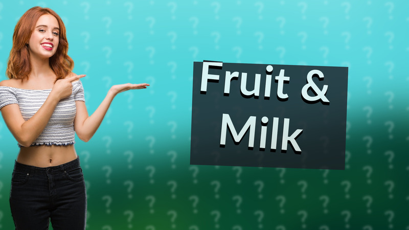 Fruit & Milk