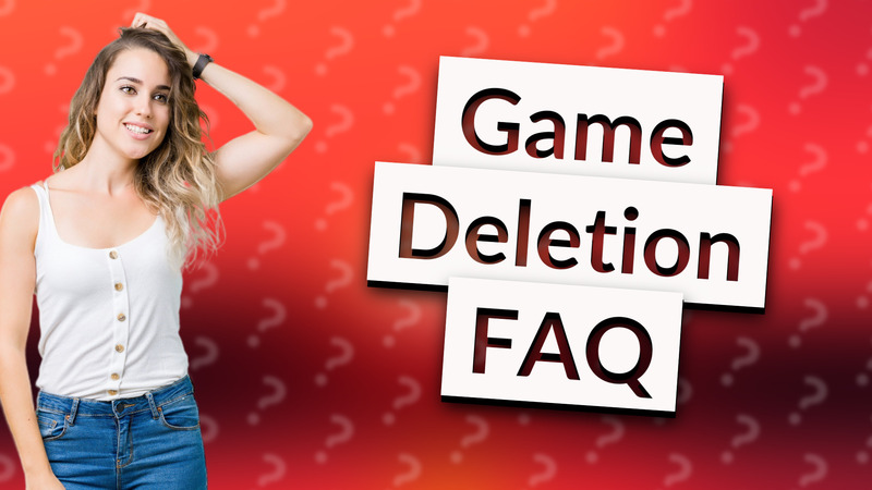 Game Deletion FAQ