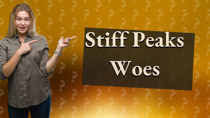 Stiff Peaks Woes