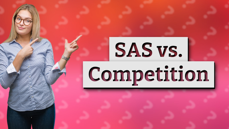 SAS vs. Competition