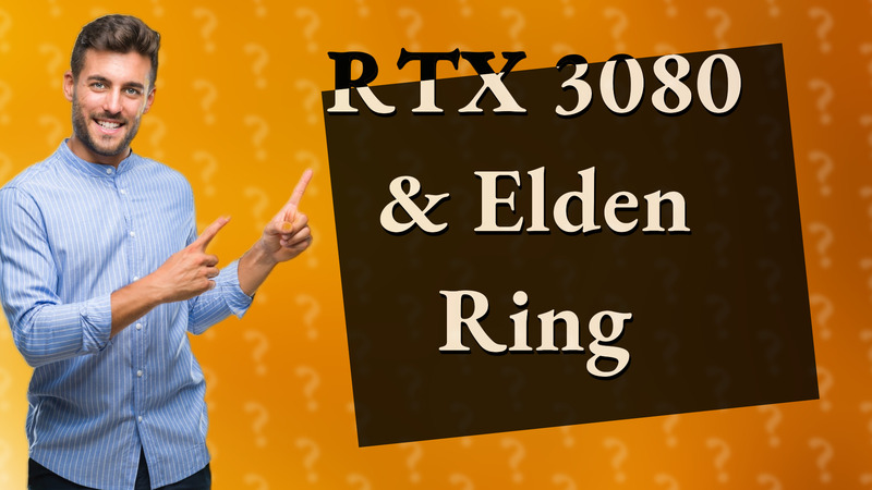 RTX 3080 & Elden Ring