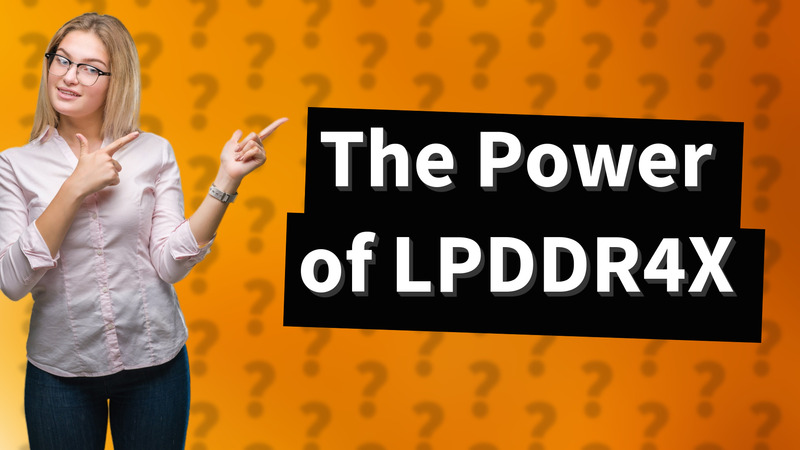 The Power of LPDDR4X