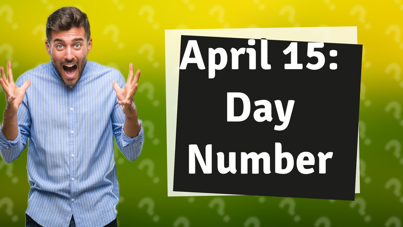 April 15: Day Number