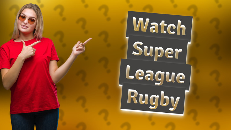 Watch Super League Rugby