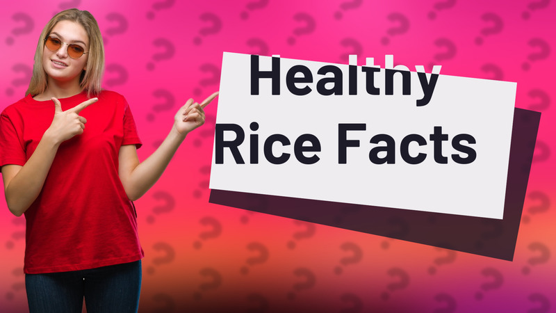 Healthy Rice Facts