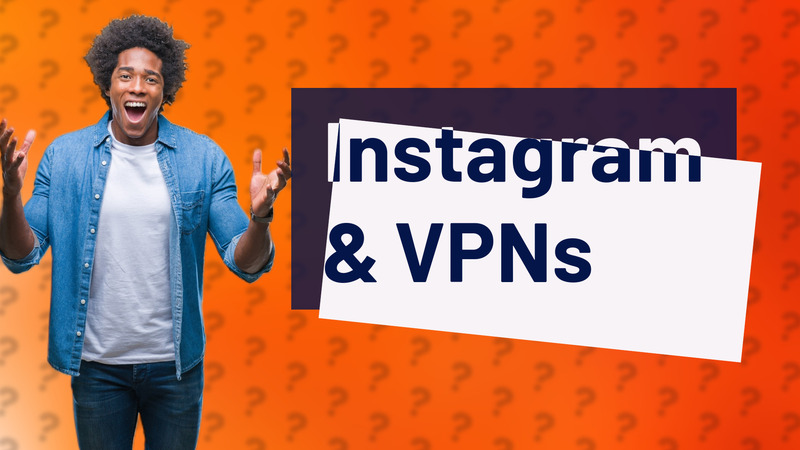 Instagram & VPNs
