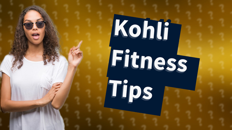 Kohli Fitness Tips