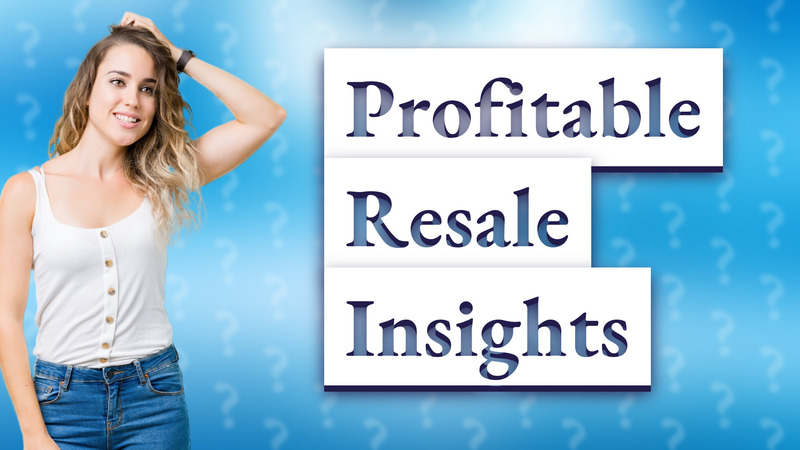 Profitable Resale Insights