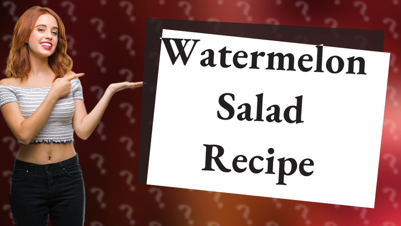 Watermelon Salad Recipe