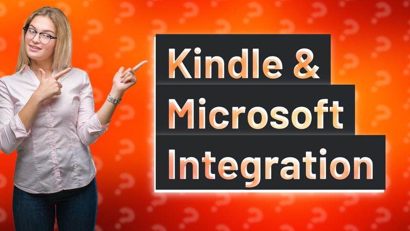 Kindle & Microsoft Integration