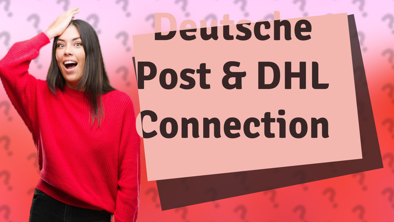 Deutsche Post & DHL Connection