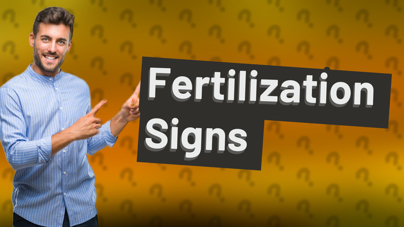 Fertilization Signs