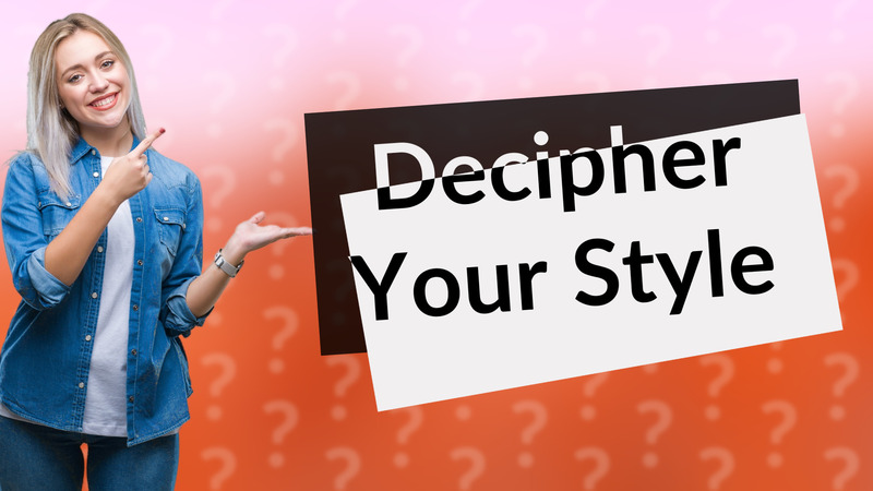 Decipher Your Style