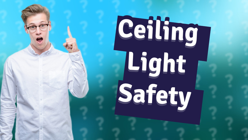Ceiling Light Safety