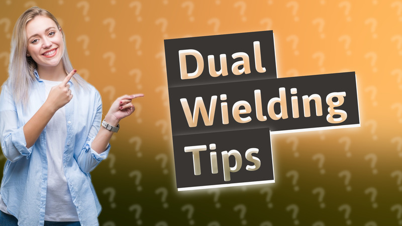 Dual Wielding Tips