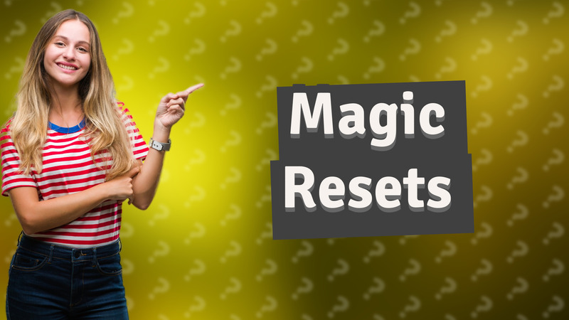 Magic Resets