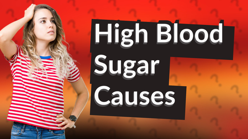 High Blood Sugar Causes