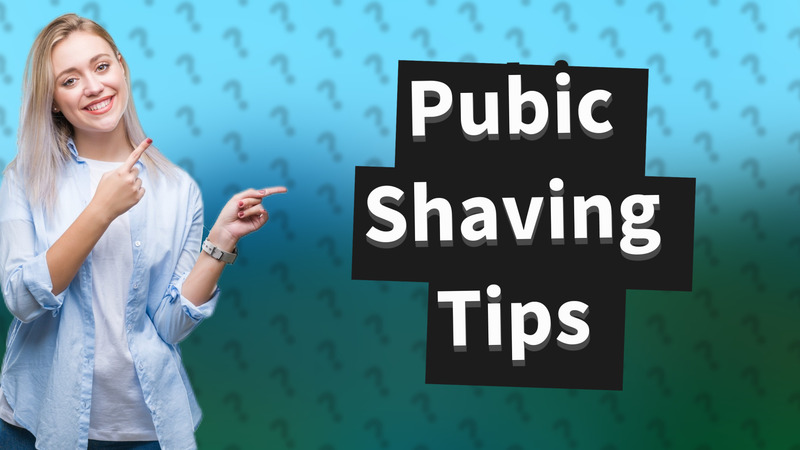 Pubic Shaving Tips