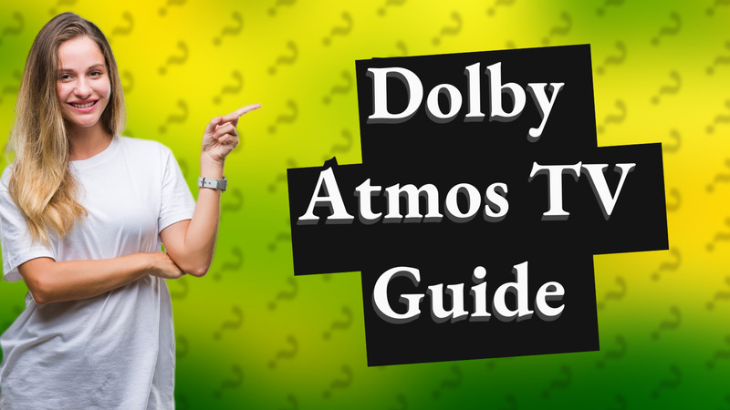 Dolby Atmos TV Guide