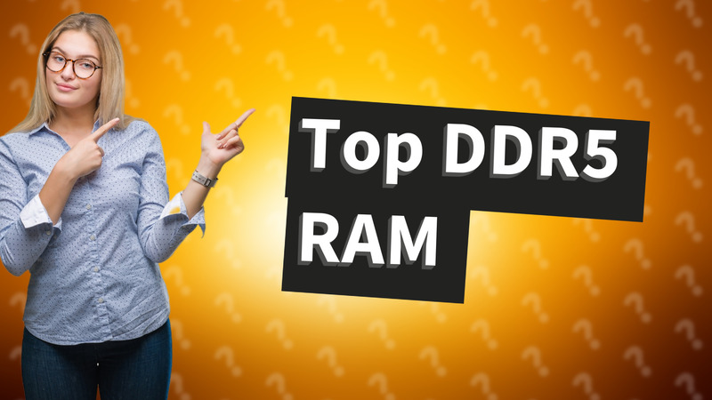 Top DDR5 RAM