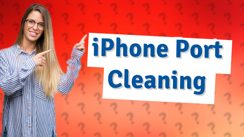 iPhone Port Cleaning