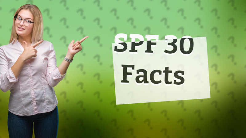 SPF 30 Facts