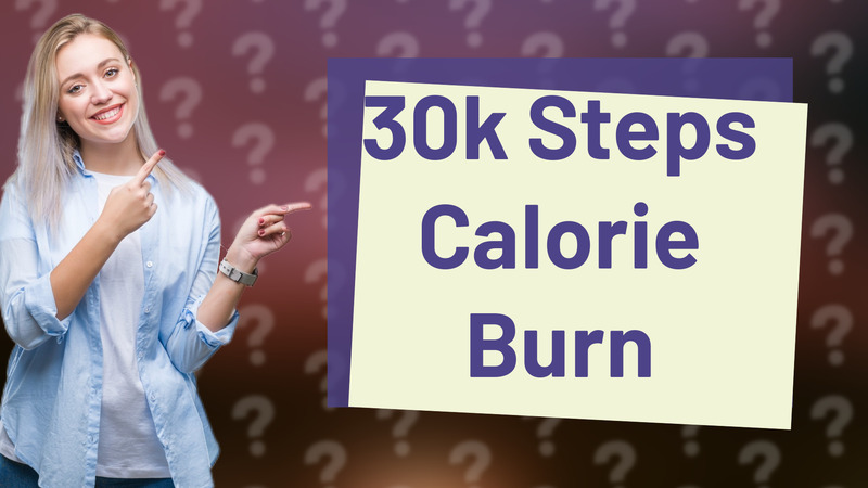 30k Steps Calorie Burn