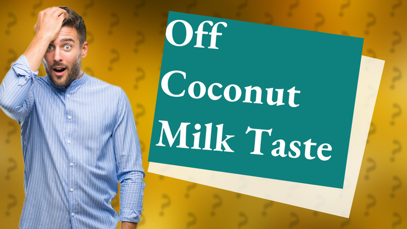 Off Coconut Milk Taste