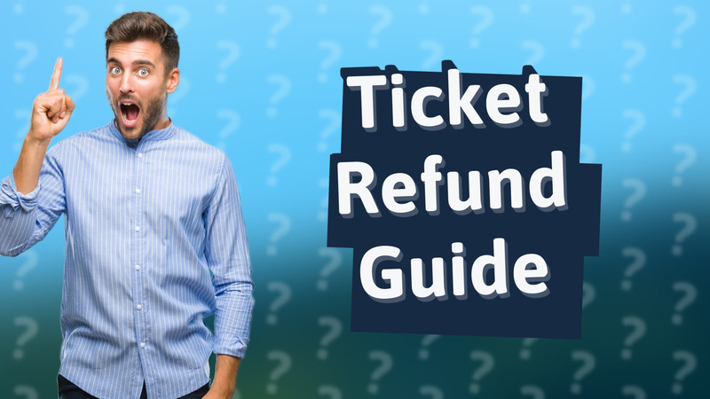 Ticket Refund Guide