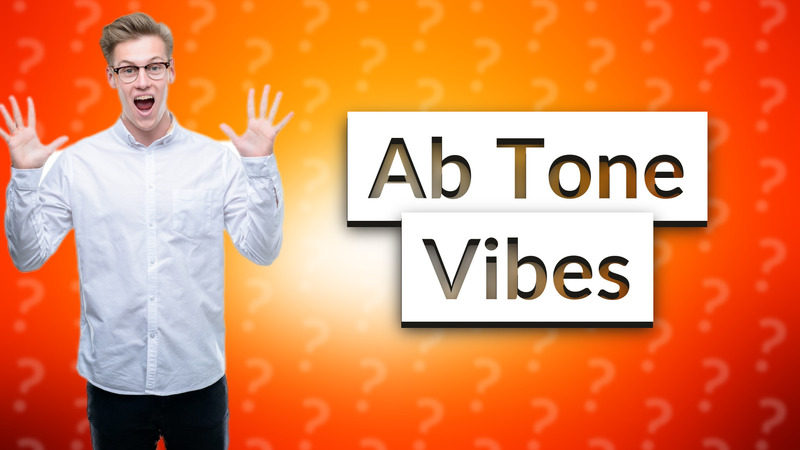 Ab Tone Vibes