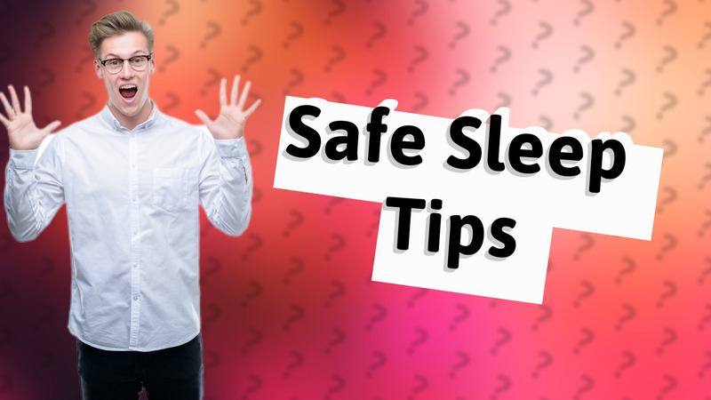 Safe Sleep Tips